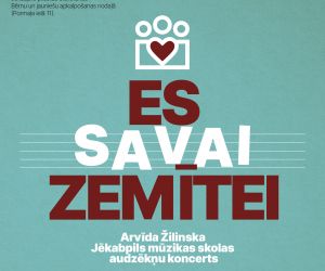 Arvīda Žilinska Jēkabpils mūzikas skolas audzēkņu koncerts “Es savai zemītei”