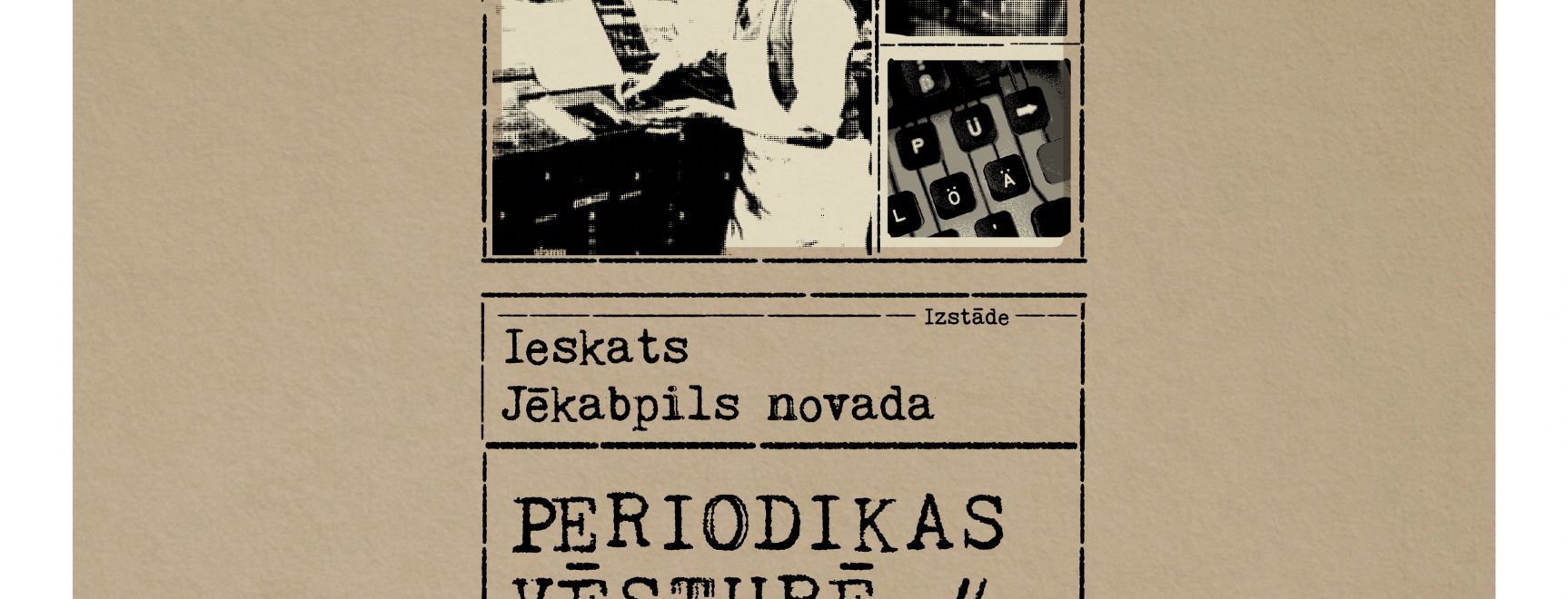 Izstāde IESKATS JEKABPILS NOVADA PERIODIKAS VĒSTURĒ