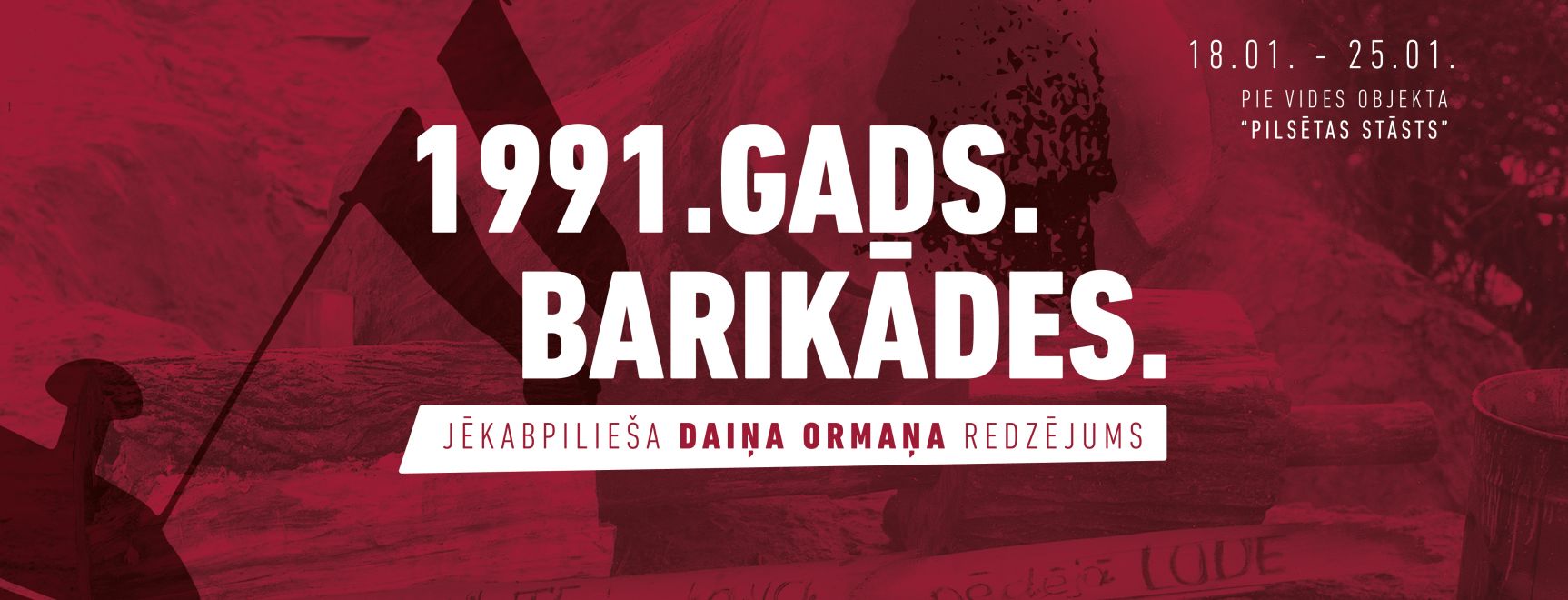 Izstāde “1991. gads. Barikādes. Daiņa Ormaņa redzējums”