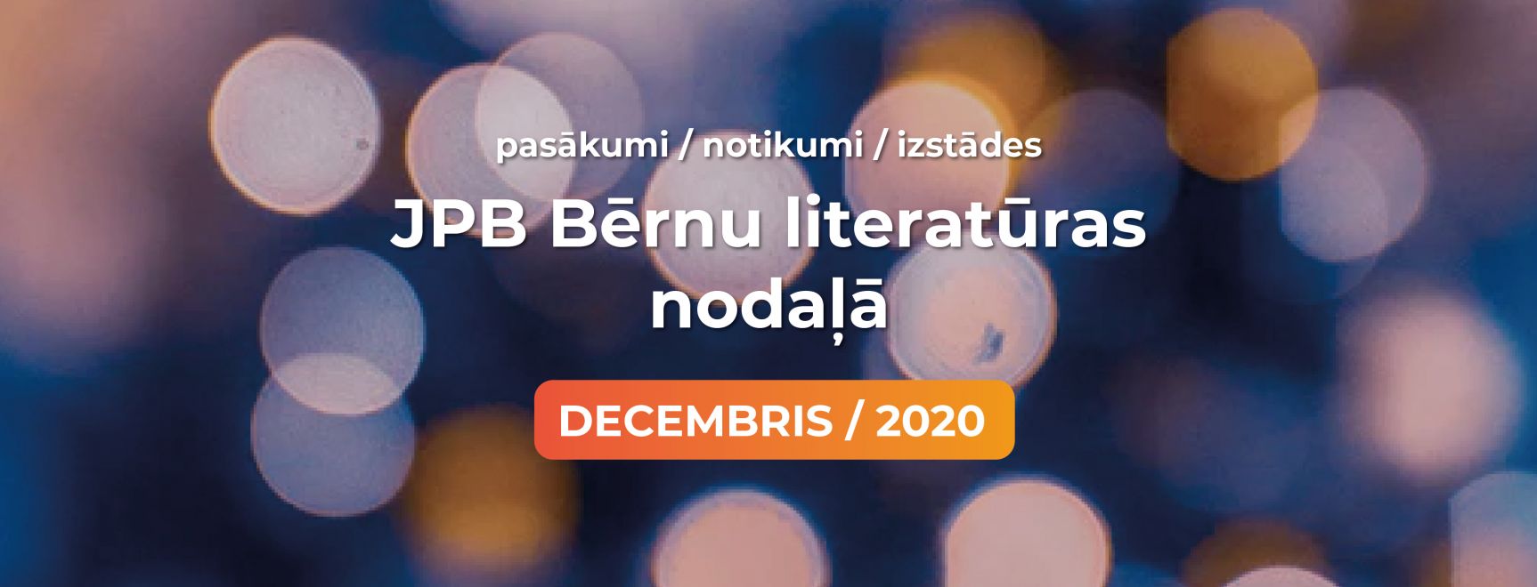JPB Bērnu literatūras nodaļas pasākumi. DECEMBRIS / 2020