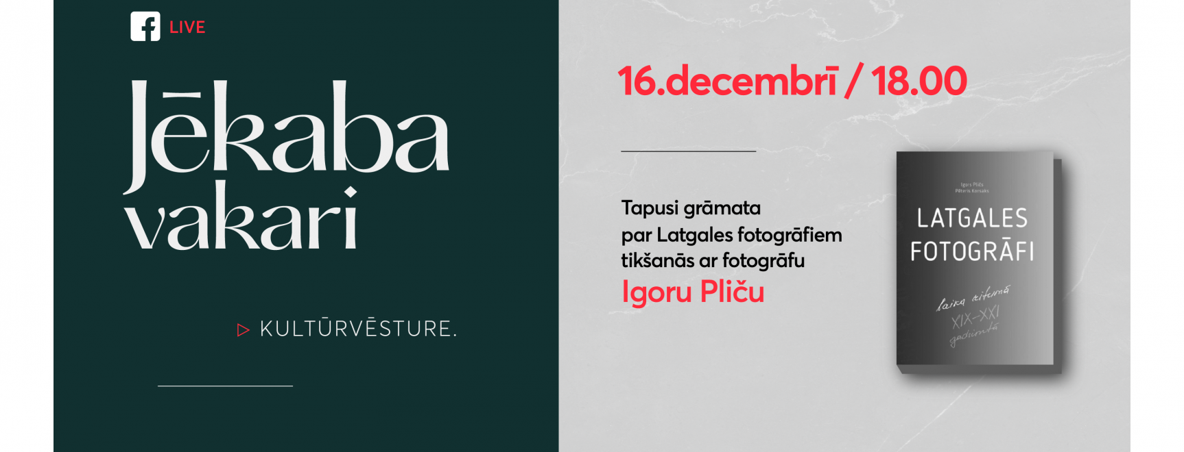 16.12. 18.00 /Jēkaba vakari / Kultūrvēsture. Tapusi grāmata par Latgales fotogrāfiem.