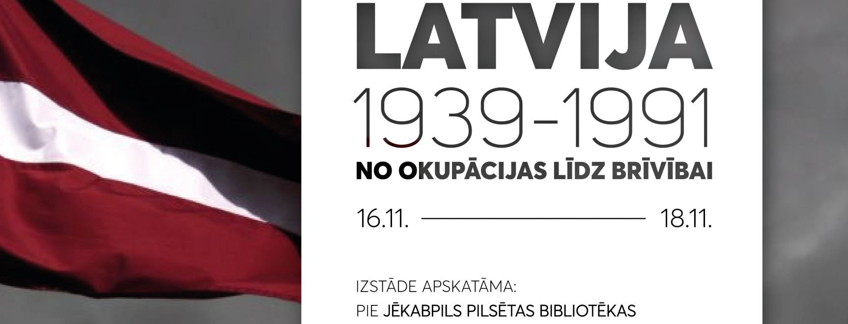 Izstāde “Latvija 1939-1991: no okupācijas līdz brīvībai”