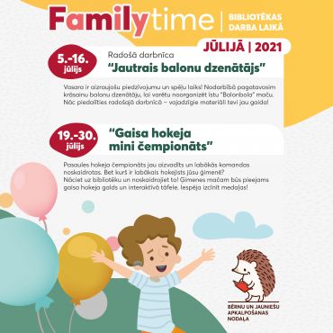 Family time aktivitātes JŪLIJĀ / 2021