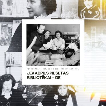 Fotogrāfiju izstāde no bibliotēkas krājuma “Jēkabpils pilsētas bibliotēkai - 105”