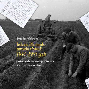 IZSTĀDES ATKLĀŠANA “Ieskats Jēkabpils novada vēsturē. 1944.-1955. gads”