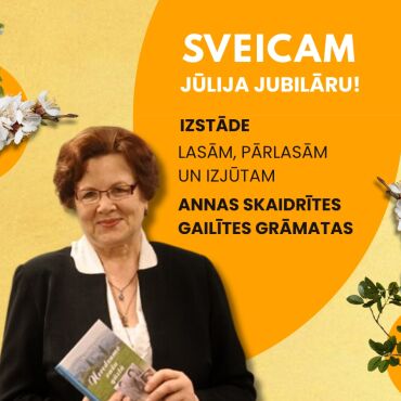Sveicam jubilāri – rakstnieci Annu Skaidrīti Gailīti!