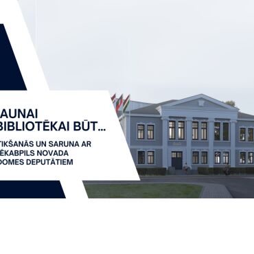 Jaunai bibliotēkai būt… Tikšanās un saruna ar Jēkabpils novada domes deputātiem